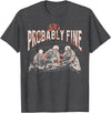 Funny It's Probably Fine Skeletons Tee Shirt It's Probably Fine Skeletons T-Shirt - Dark Heather Grey