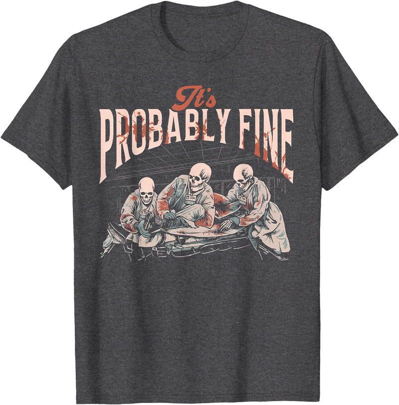 Funny It's Probably Fine Skeletons Tee Shirt It's Probably Fine Skeletons T-Shirt - Dark Heather Grey