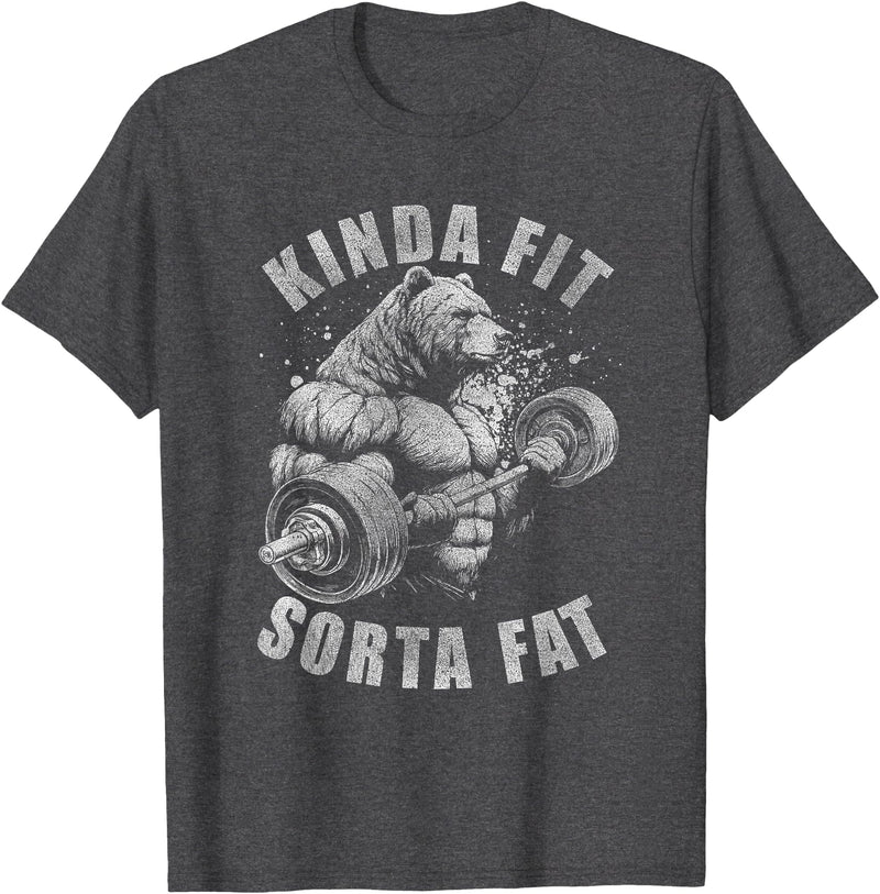 Funny Bear Kinda Fit Sorta Fat Gym Weightlifting Kinda Fit Sorta Fat Funny Gym Bear Weightlifting Workout T-Shirt - Dark Heather Grey