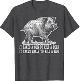 Hunting - Big Ray Designs Hunting Hog Pig Sus Deer Hunting It Takes Balls Funny T-Shirt - Dark Heather Grey