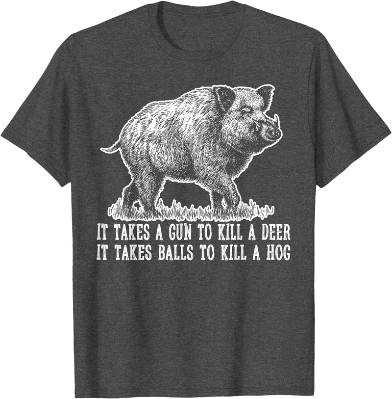 Hunting - Big Ray Designs Hunting Hog Pig Sus Deer Hunting It Takes Balls Funny T-Shirt - Dark Heather Grey
