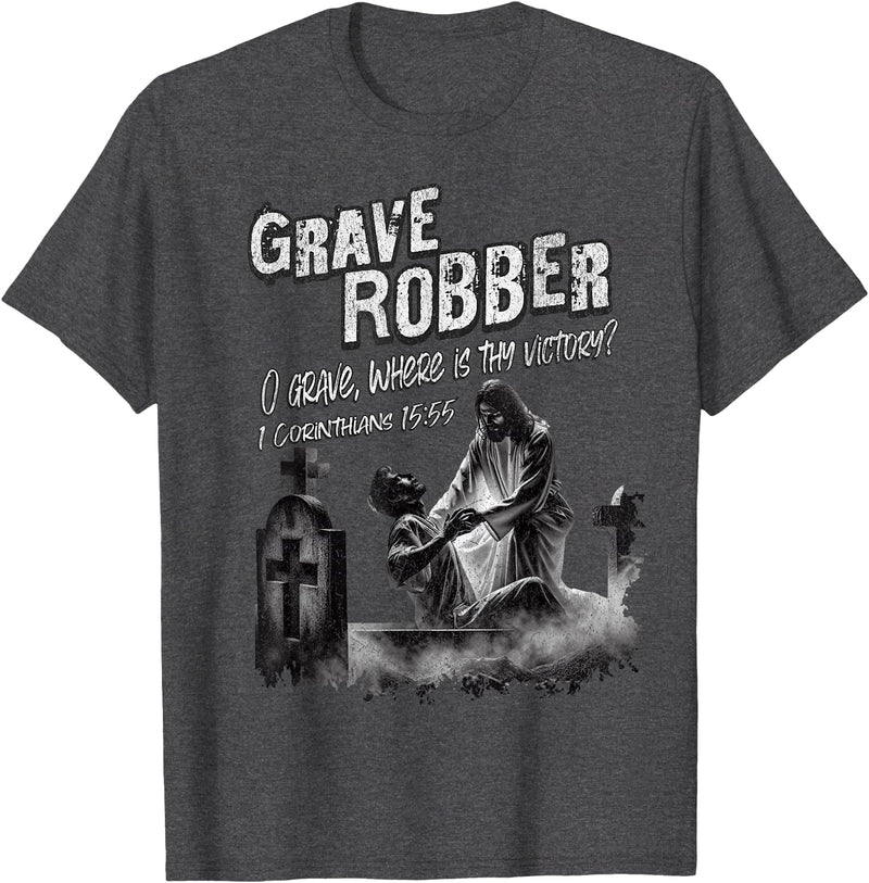 Bible Verse Shirts Grave Robber Oh Grave Where is Thy Victory? 1 Cor 15:55 T-Shirt - Dark Heather Grey