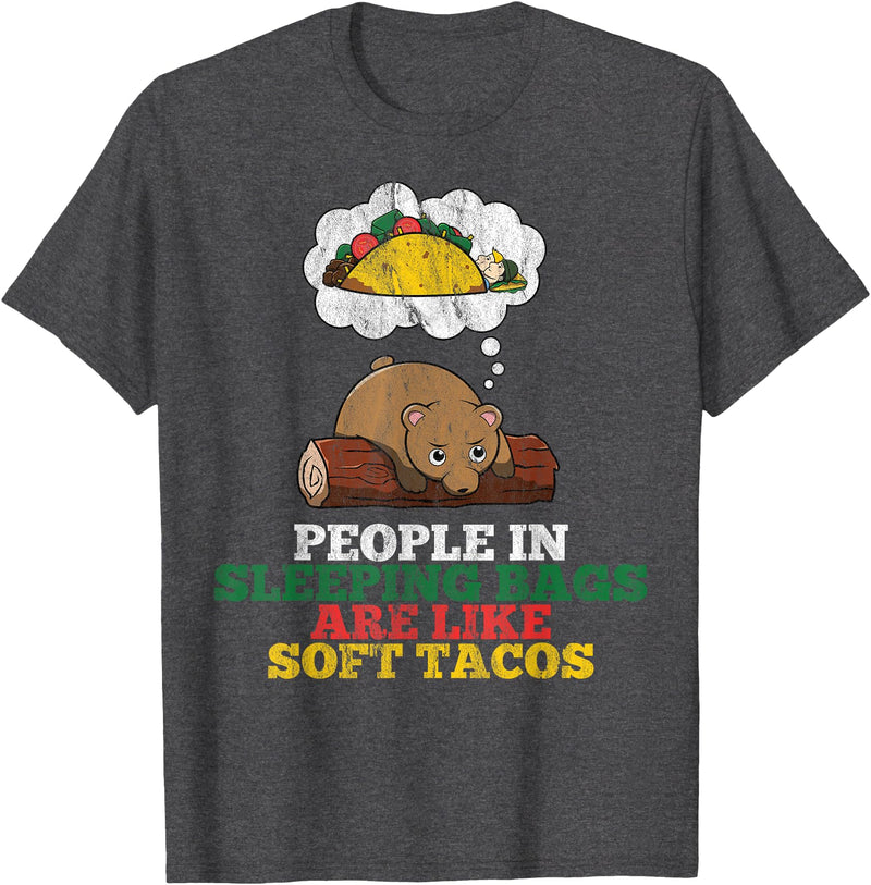 Novelty Camping Clothing People In Sleeping Bags Are Like Soft Tacos Funny Bear T-Shirt - Dark Heather Grey