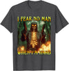 Oddly Specific Unhinged Cringe Unfiltered I Fear No Man When I'm Hard - Funny Hard Fire Skeleton Meme T-Shirt - Dark Heather