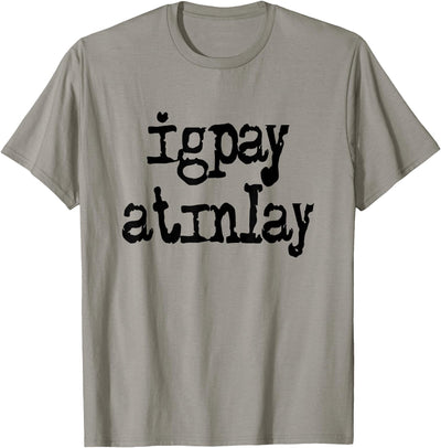 igpay atinlay - Pig Latin T-Shirt