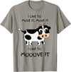 C73Design I like to move it, move it. I like to Mooove it funny cow T-Shirt - Slate Grey