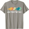 Horse Racing Apparel & Gear Horse Racing Funny and They're Off Horse Racing T-Shirt - Slate Grey