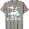 Polar Bear Designs Polar Bear Design | Live Life Like a Polar Bear T-Shirt - Slate Grey