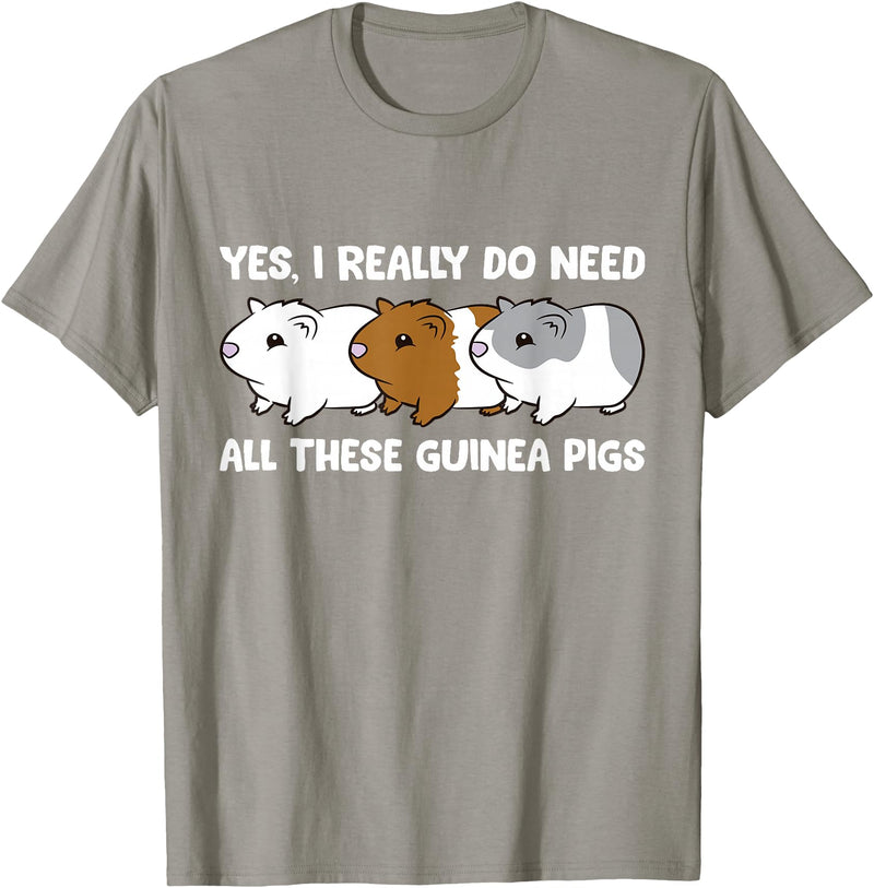 Funny Guinea Pig Lover Gifts Yes I Really Do Need All These Guinea Pigs T-Shirt - Slate Grey