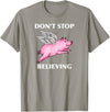 TeesByDesign Pig Animal Don't Stop Believing Gift Men Women Boys Girls T-Shirt - Slate Grey
