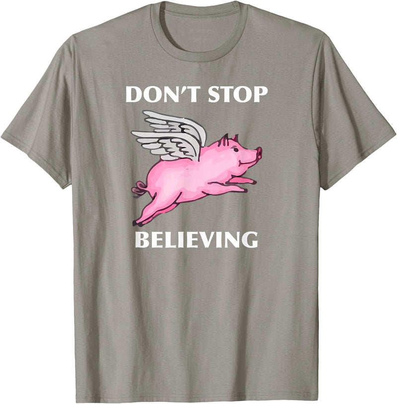 TeesByDesign Pig Animal Don't Stop Believing Gift Men Women Boys Girls T-Shirt - Slate Grey