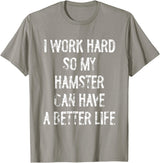 I Work Hard So My Hamster Can Have A Better Life T-Shirt - Slate Grey