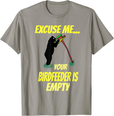 Excuse Me Your Bird Feeder Is Empty Graphic Bear T-Shirt