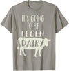 Dairy Cow Merch Co It's Going To Be Legendary (Legendairy) Funny Dairy Cow Gift T-Shirt - Slate Grey