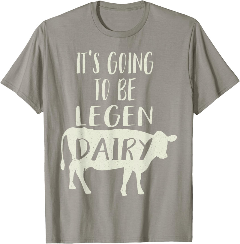 Dairy Cow Merch Co It's Going To Be Legendary (Legendairy) Funny Dairy Cow Gift T-Shirt - Slate Grey