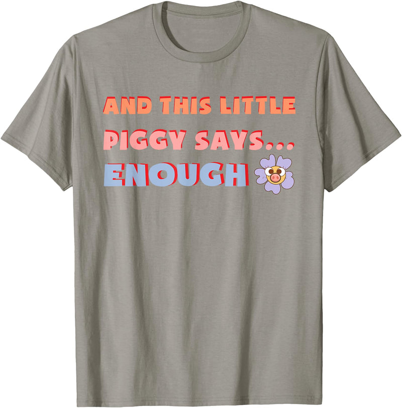 and, This Little Piggy Says: Enough and This Little Piggy Says Enough Funny Pig Design T-Shirt - Slate Grey