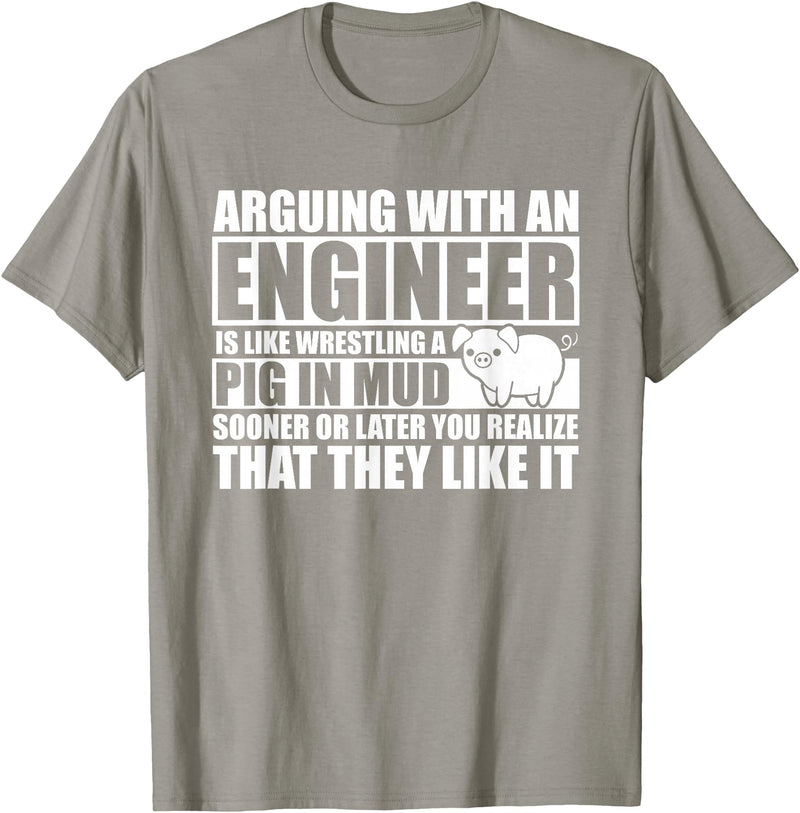 Arguing With An Engineer Pig In Mud Shirts Arguing with an Engineer Wrestling a Pig in the Mud T-Shirt - Slate Grey