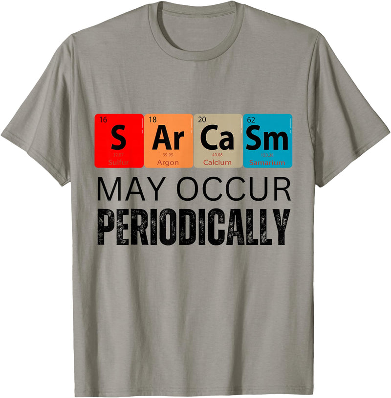 Chemistry Sarcasm May Occur Periodically T-Shirt - Slate Grey