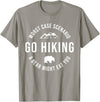 Worst Case Scenario Sarcastic Hiker Humor Outdoors GO HIKING Funny A Bear Might Eat You Mountains Sarcasm Hike T-Shirt - Slate Grey