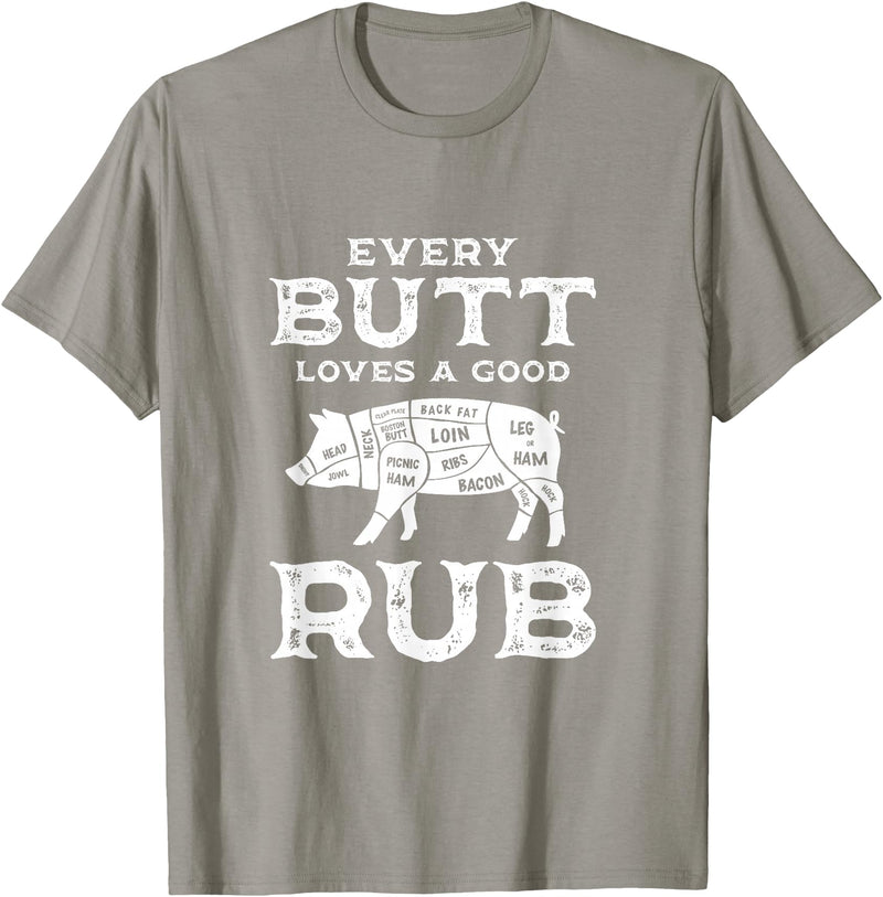 Every Butt Loves A Good Rub Pork BBQ Grilling Gift Every Butt Loves A Good Rub Pig Pork Funny BBQ Pitmaster T-Shirt - Slate Grey