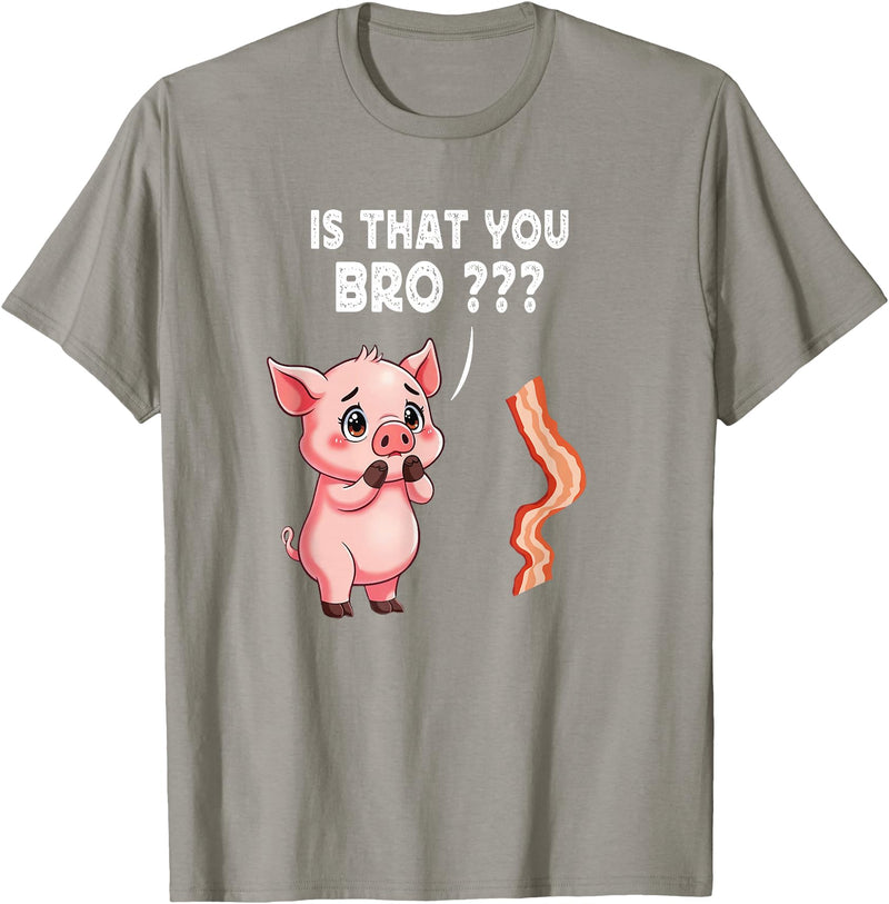 Is That You Bro ? Funny Novelty Tops ... Is That You Bro Butcher Funny Cute Pig Joke Bacon Pig Kawaii T-Shirt - Slate Grey