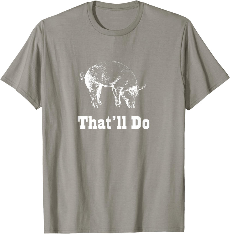 Graysick That'll Do Pig - Funny Graphic T-Shirt T-Shirt - Slate Grey
