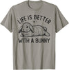 Life Is Better with a Bunny, Cute Rabbit Owner T-Shirt in Slate Grey