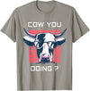 Funny Cow Shirts for Men Women Kids Funny Cow You Doing - Farm Cow Lover Gift T-Shirt - Slate Grey