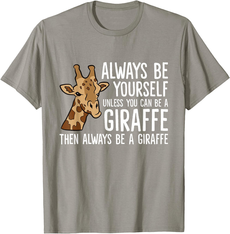 Cute Giraffe Animal Tees And Gifts Always Be Yourself Unless You Can Be A Giraffe T-Shirt - Slate Grey