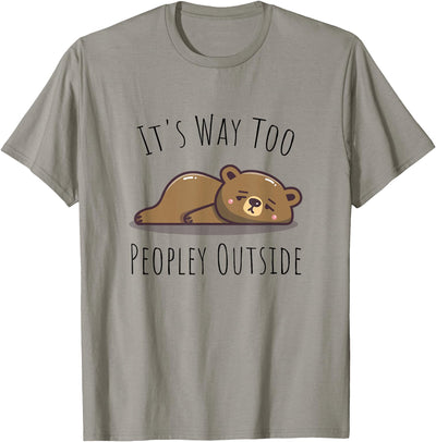 It's Way Too Peopley Outside - Kawaii Cute Bear Introvert T-Shirt