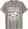 Pig Valentine Designs Don't Go Bacon My Heart Funny Valentine's Day Pig Lover T-Shirt - Slate Grey