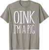 Oink Im A Pig Costume Shirts Oink I'm A Pig Shirt Adult Men Women Kids Pig Costume T-Shirt - Slate Grey