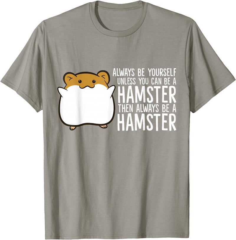 Always Be Yourself Unless You Can Be A Hamster T-Shirt - Slate Grey