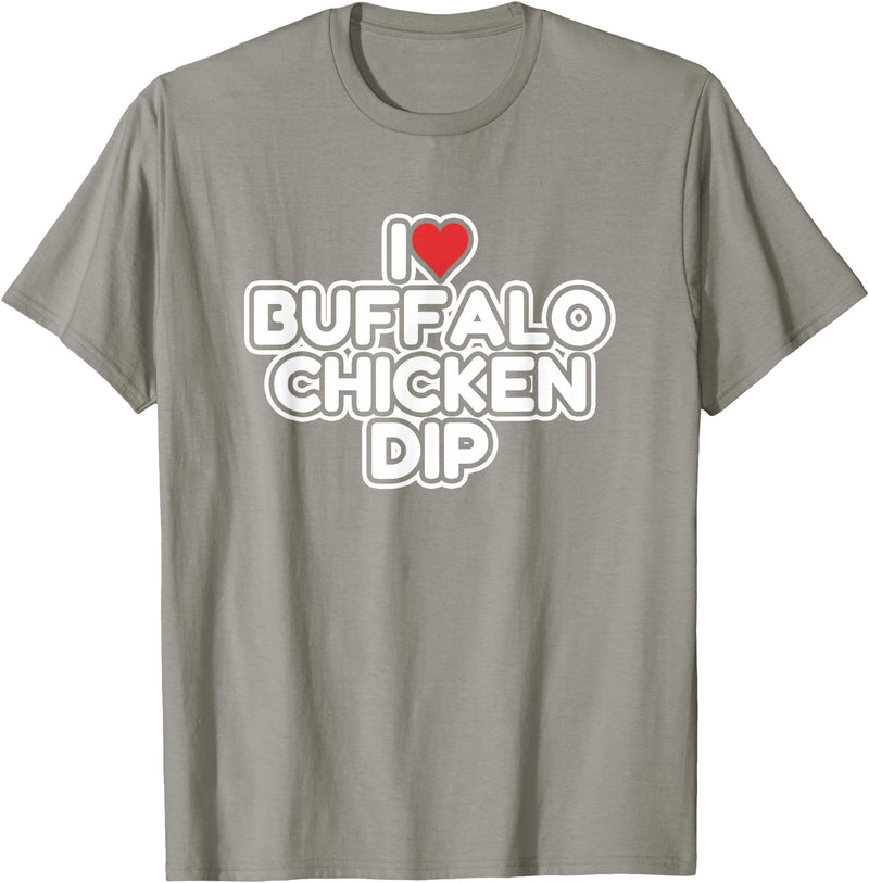 I Love Buffalo Chicken Dip Designs I Love Buffalo Chicken Dip T-Shirt - Slate Grey