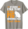 Pot Belly Pig Clothing & Pig Stuffed Animal Pig Feed Toy Pot Belly Pig Lover T-Shirt - Slate Grey