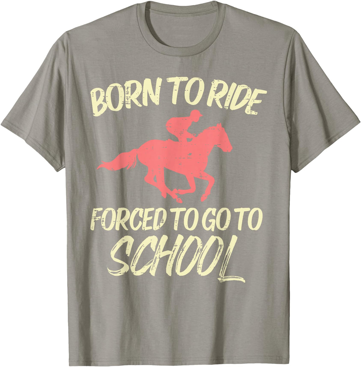 Horse Riding Shirts Women Girls Equestrian Gifts Born Ride Forced To Go School Funny Horse Equestrian T-Shirt - Slate Grey
