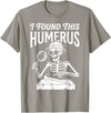 Funny Skeleton Pun Halloween I Found Humerus Funny Skeleton Pun Spooky Halloween Dad Joke T-Shirt - Slate Grey