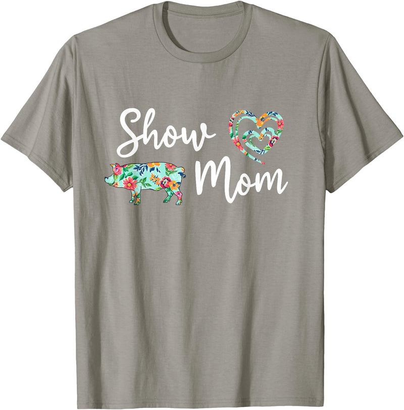 Show Pig Mom Shirt Show Pig Mom, Farmer mom, Happy Mothers Day T-Shirt - Slate Grey