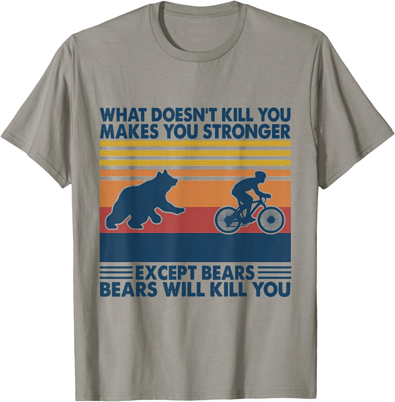 What Doesn't Kill You Makes You Stronger Except Bears T-Shirt - Slate Grey