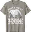 Polar Bear Gift Polar Bear Accessories & Stuff Funny Polar Bear Art For Men Women Boys Girls Sea Bear Lover T-Shirt - Slate Grey