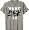 Herd That Cow Lover Farmer Gift Herd That Funny Cow Lover Farmer T-Shirt - Slate Grey