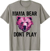 Funny Mama Bear Design for Mothers Mama Bear Don't Play Funny Mom Bear Don't Mess With Momma T-Shirt - Slate Grey