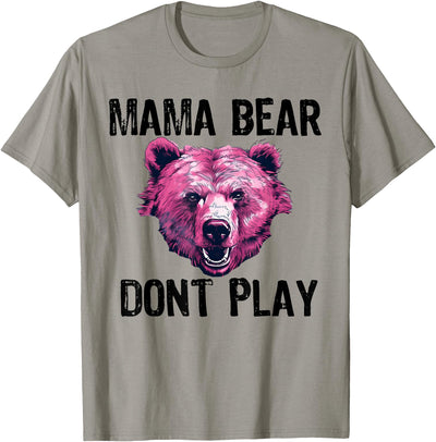 Mama Bear Don't Play Funny Mom Mess With Momma T-Shirt