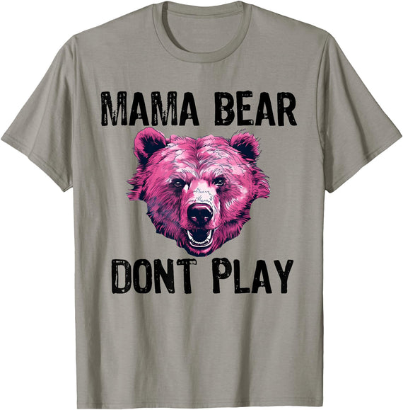 Funny Mama Bear Design for Mothers Mama Bear Don't Play Funny Mom Bear Don't Mess With Momma T-Shirt - Slate Grey