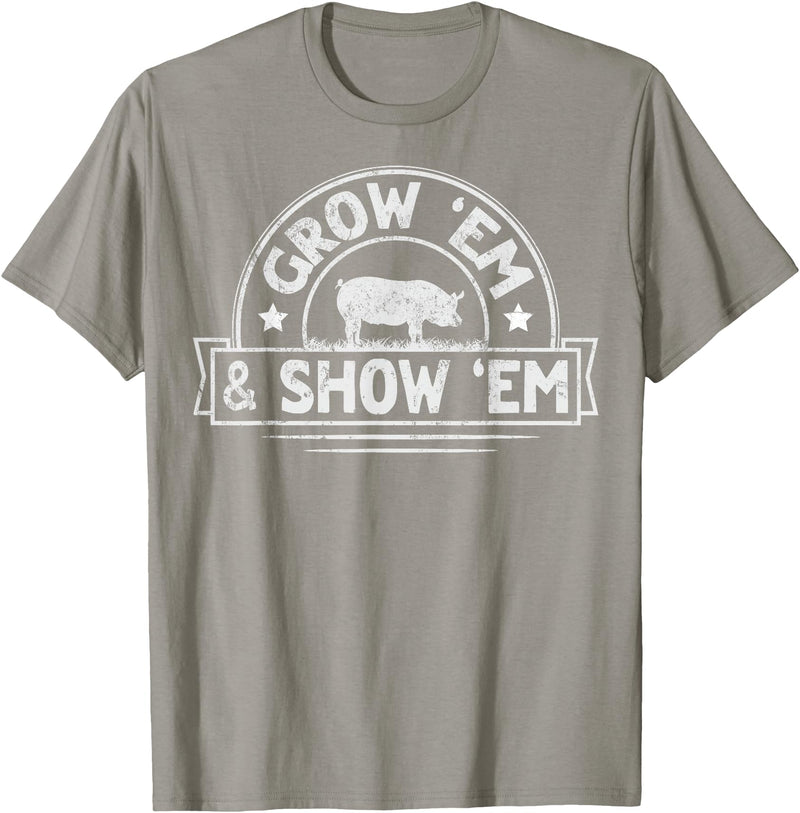 Pig Livestock Showing Fair Week Quote Grow 'em & Show 'em Quote for a Livestock Showing Lover T-Shirt - Slate Grey