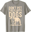 Grizzly Bear Wildlife Hiker Backpacker Nature Don't Pet The Fluffy Dogs T-Shirt - Slate Grey