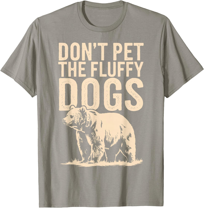 Grizzly Bear Wildlife Hiker Backpacker Nature Don't Pet The Fluffy Dogs T-Shirt - Slate Grey