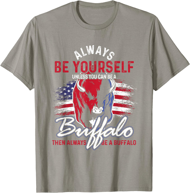Buffalo Animals Gift Idea Always Be Yourself Unless You Can Be A Buffalo T-Shirt - Slate Grey