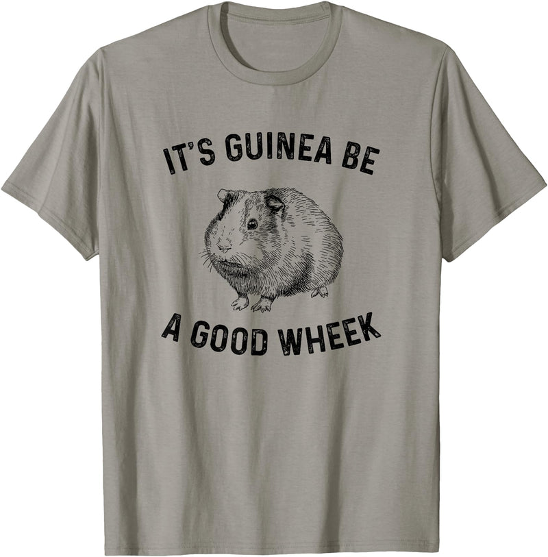 guinea pig apparel It's Guinea Be A Good Wheek, guinea pig T-Shirt - Slate Grey