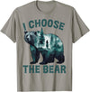 I choose the bear Apparel I choose the bear Shirt 2024 Bear In The Camp Trending T-Shirt - Slate Grey
